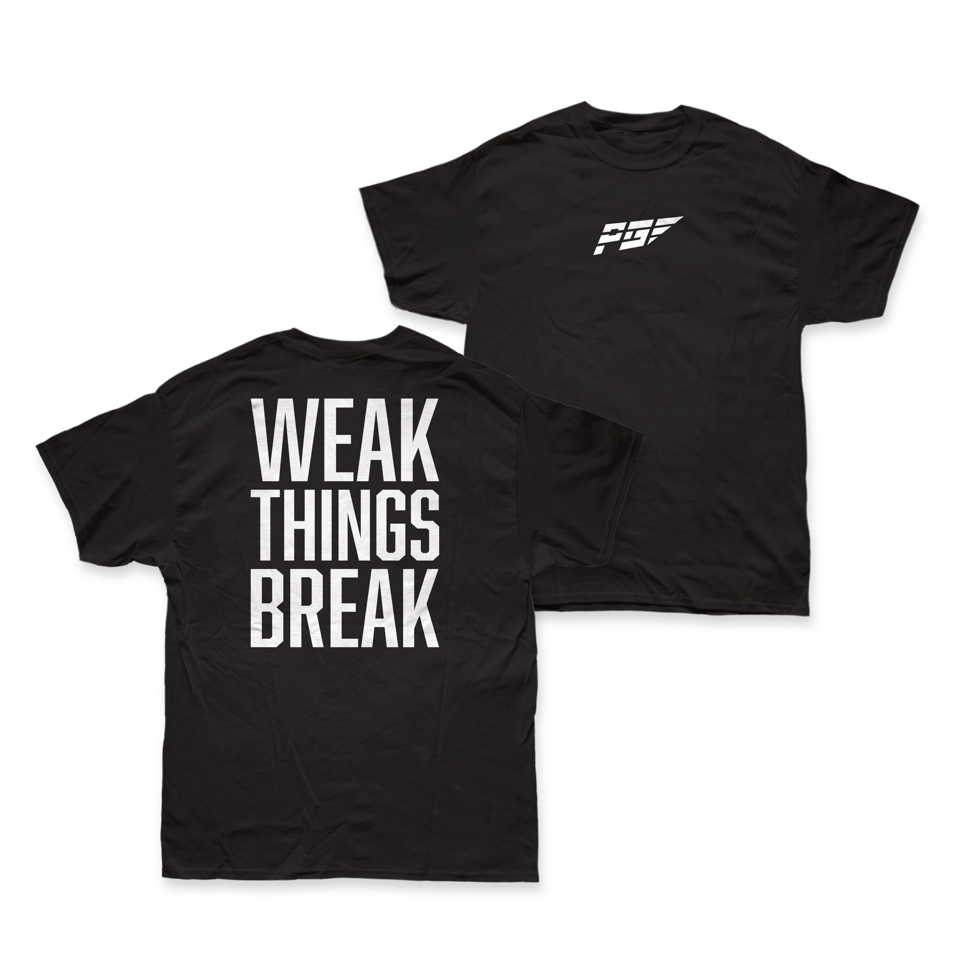 Weak Things Break Tee **PRE-ORDER**